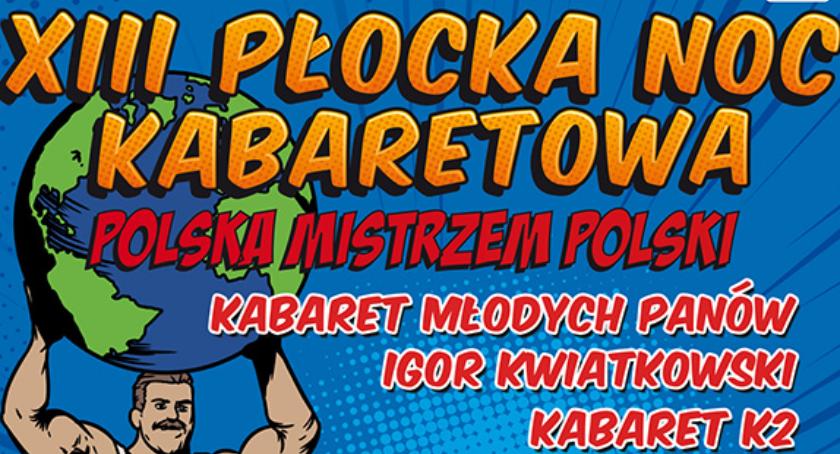 XIII Płocka Noc Kabaretowa - „Polska mistrzem Polski” - już wiadomo kto wystąpi 18 maja