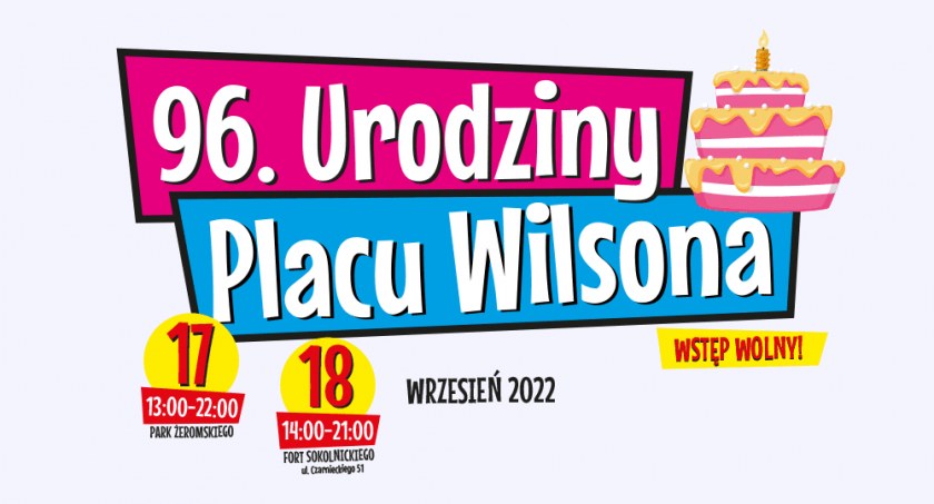 Rada i Zarząd Dzielnicy Żoliborz m.st. Warszawy serdecznie zapraszają na 96. Urodziny Placu Wilsona 