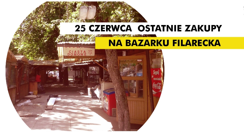 Bazarek przy ul. Filareckiej przestaje istnieć.