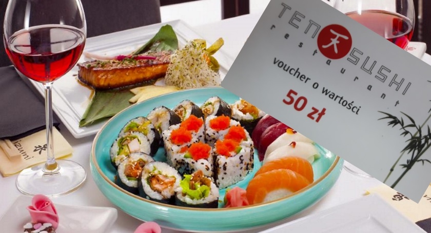 Lubie sushi bo... dokończ zdanie i wygraj voucher o wartości 50 zł do Restauracji TenSushi