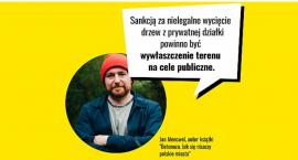 Aktywiści chcą... odbierać nieruchomości właścicielom. Za wycięcie drzew