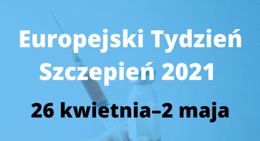 Dziś rozpoczyna się Europejski Tydzień Szczepień 2021