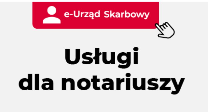 Nowa usługa w e-Urzędzie Skarbowym przeznaczona dla notariuszy