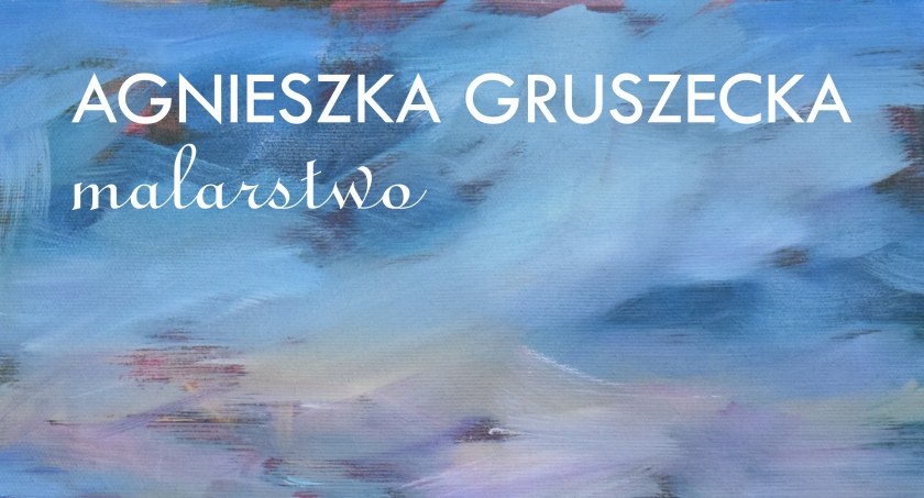 Malarstwo Agnieszki Gruszeckiej już niebawem w Galerii Labirynt