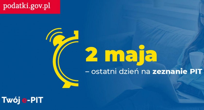 2 maja – ostatni dzień na zeznanie PIT za 2021 rok!