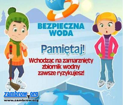 „Bezpieczna Woda” - uwaga na zamarznięte zbiorniki wodne