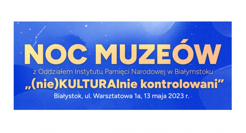 Noc Muzeów w Oddziale Instytutu Pamięci Narodowej w Białymstoku