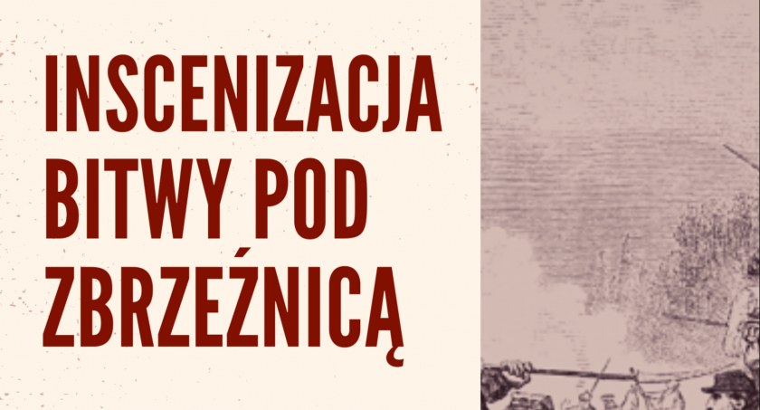 Niebawem zobaczymy inscenizację bitwy pod Zbrzeźnicą