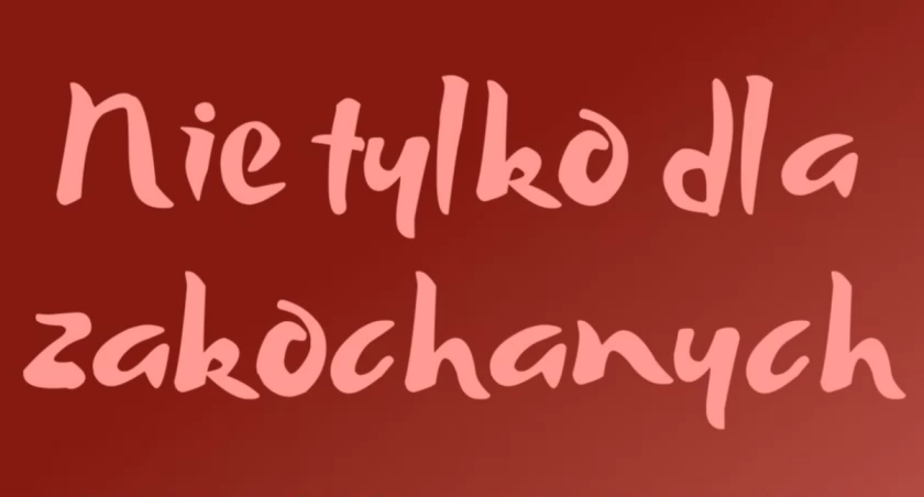 Nie tylko dla zakochanych