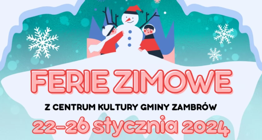 Centrum Kultury Gminy Zambrów zaprasza na Ferie Zimowe 2024