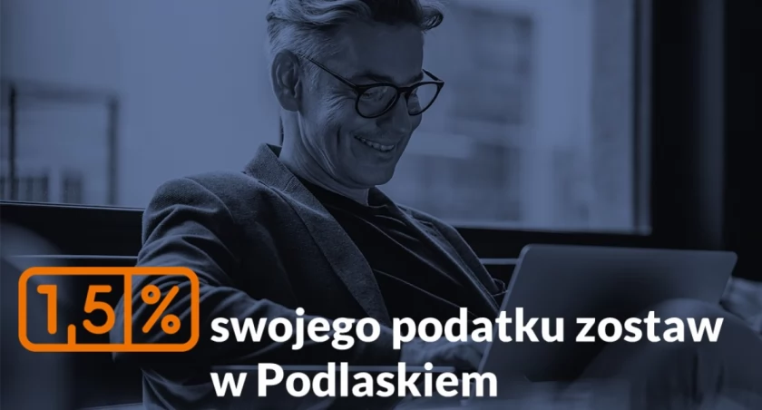 Zostaw 1,5% swojego podatku w Podlaskiem!