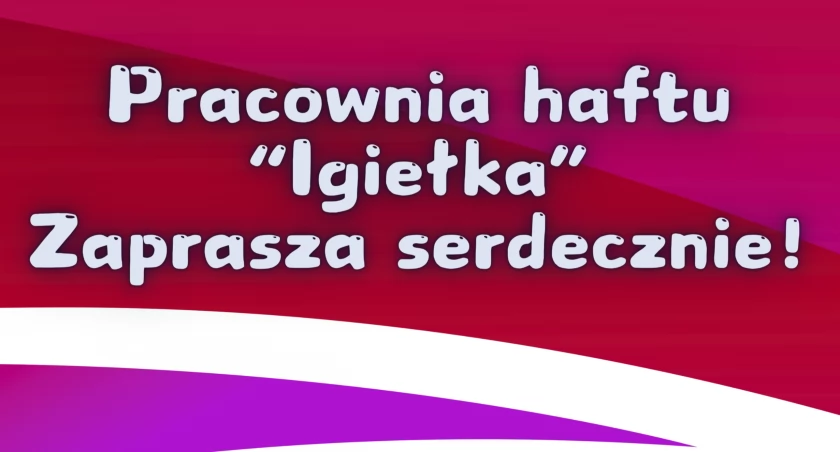Pracownia haftu „Igiełka” zaprasza na warsztaty hafciarskie