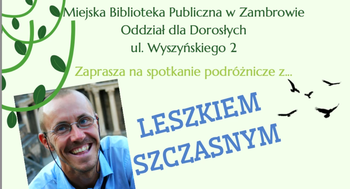 Zapraszamy na spotkanie z podróżnikiem Leszkiem Szczasnym