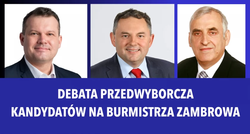 Już dzisiaj debata kandydatów na Burmistrza Miasta Zambrów - TRANSMISJA NA ŻYWO