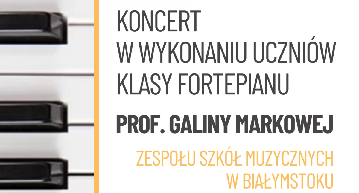 Uczniowie klasy fortepianu prof. Galiny Markowej wystąpią w PSM w Zambrowie
