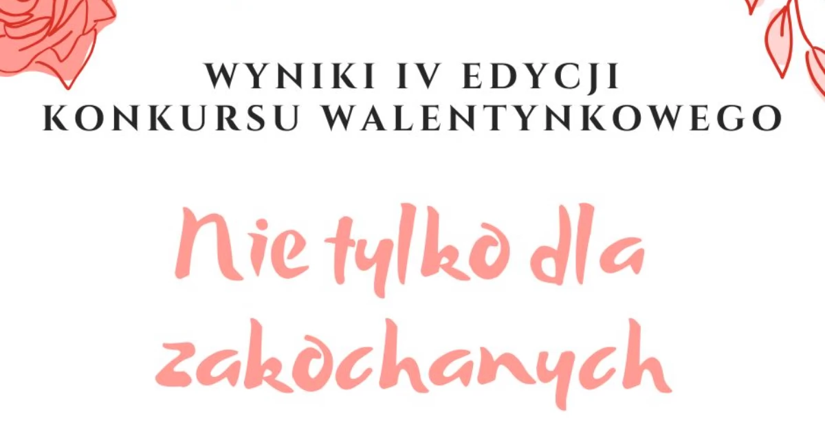 Znamy wyniki IV edycji konkursu walentynkowego pn. „Nie tylko dla zakochanych”