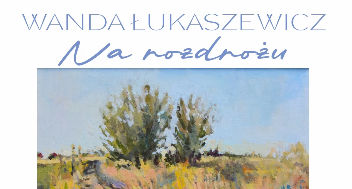 Zapraszamy na wernisaż wystawy malarstwa Wandy Łukaszewicz