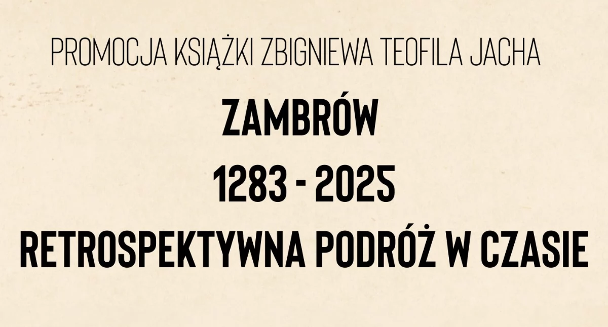 Nowa książka o historii Zambrowa. Premiera już w piątek!