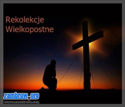 Harmonogram Rekolekcji Wielkopostnych w Zambrowie 