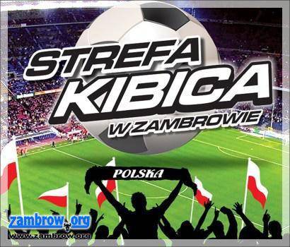 Przyjdź do Strefy Kibica w Zambrowie. Dziś Polska zagra z Rosją