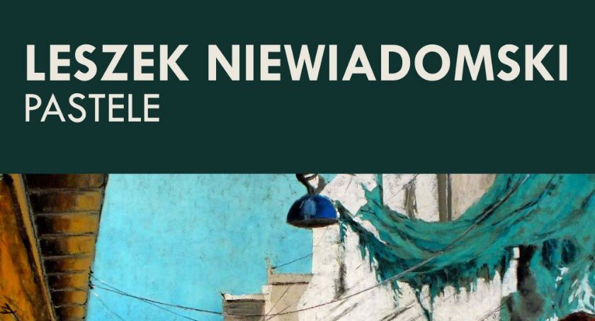 Zapraszamy na wernisaż prac Leszka Niewiadomskiego