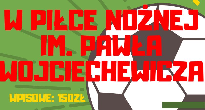 Zapisz się na VII Memoriał imienia Pawła Wojciechewicza