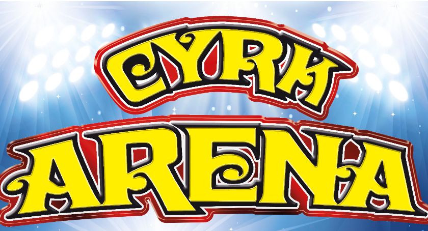 Cyrk Arena w Zambrowie. Wygraj podwójny bilet!
