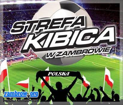 Dziś w Zambrowie rusza strefa kibica [audio - oficjalna piosenka Strefy Euro Zambrów 2012]