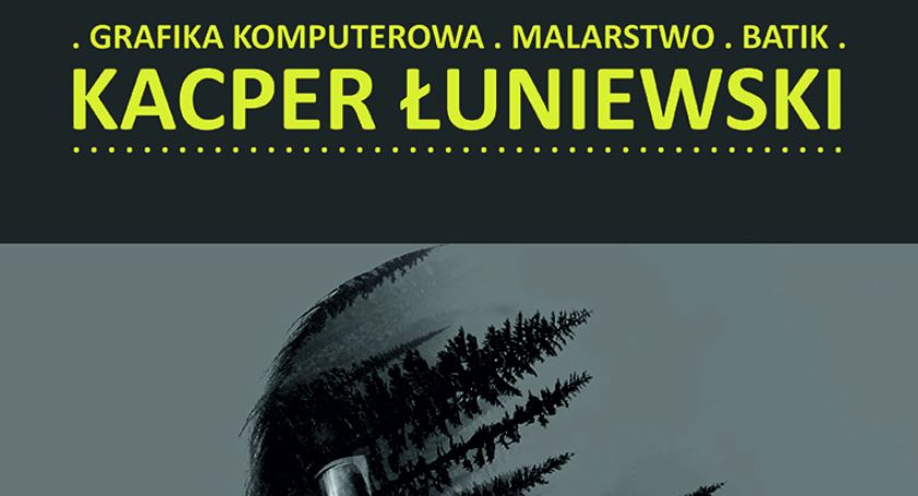 Zapraszamy na wernisaż wystawy prac Kacpra Łuniewskiego