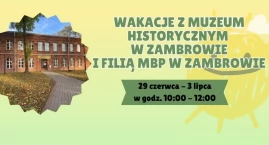 Zapraszamy na wakacje z Muzeum Historycznym w Zambrowie!