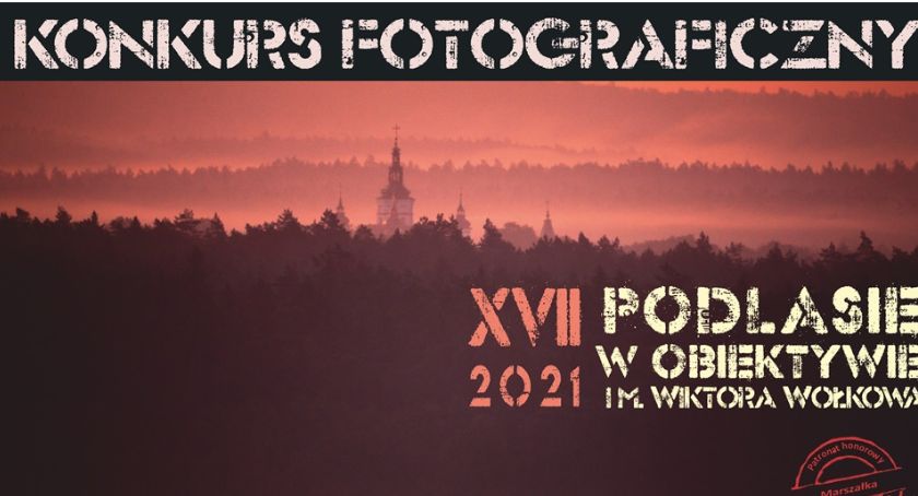 17 Ogólnopolski Konkurs Fotograficzny „PODLASIE W OBIEKTYWIE im. Wiktora Wołkowa” 