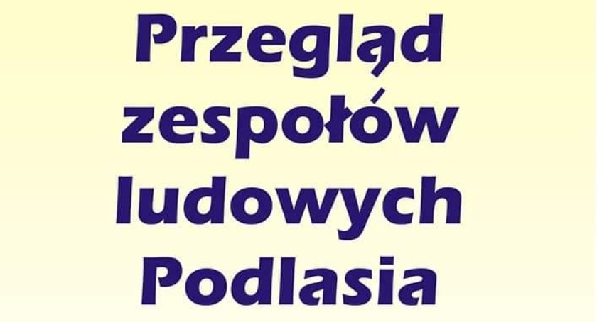 Przegląd Zespołów Ludowych Podlasia - Wałki 2022