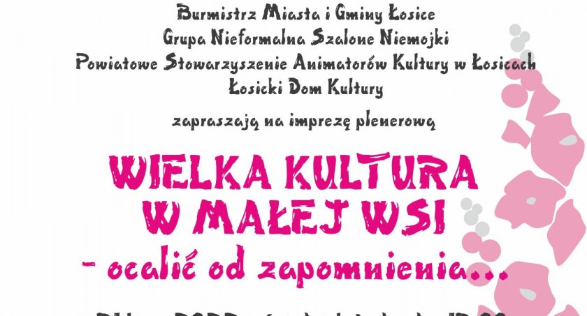 Wielka kultura w małej wsi - ocalić od zapomnienia...