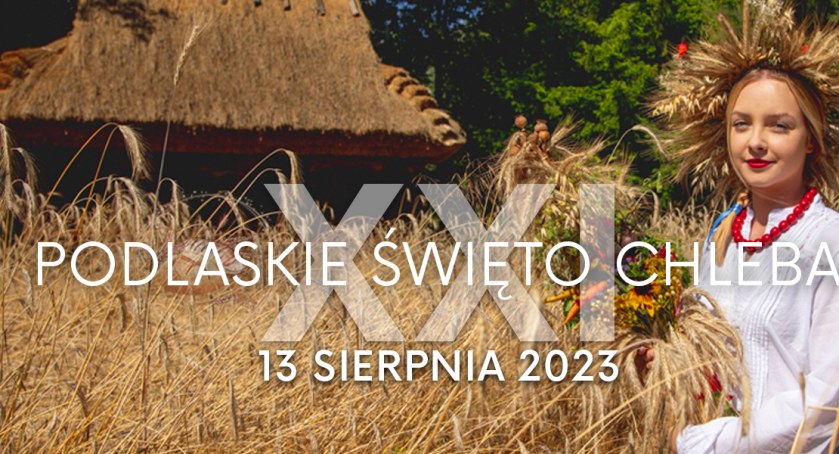  XXI Podlaskie Święto Chleba w Ciechanowcu