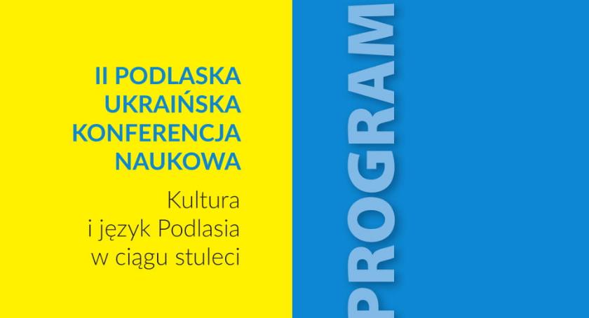 II Podlaska Ukraińska Konferencja Naukowa „Kultura i język Podlasia w ciągu stuleci”