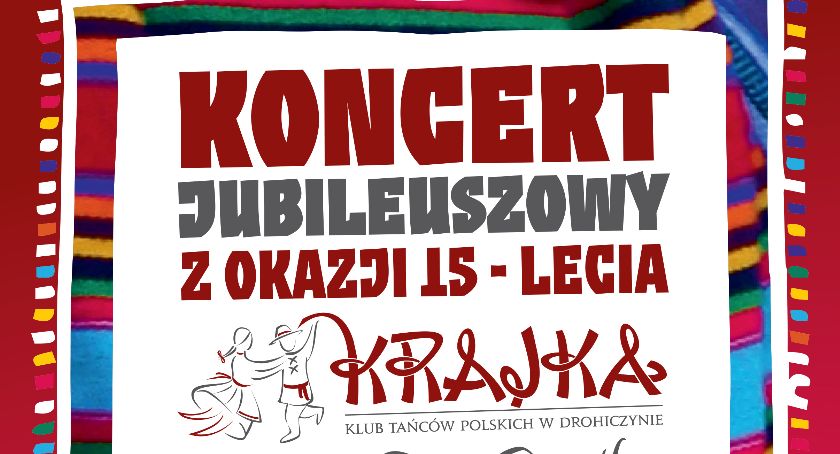 Koncert jubileuszowy z okazji 15-lecia Klubu Tańców Polskich „Krajka” 