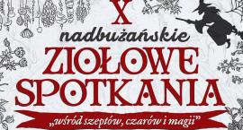 X Nadbużańskie Ziołowe Spotkania  - Wśród szeptów, c&hellip;