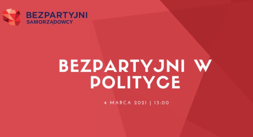 Konferencja on-line: Do czego są potrzebni Bezpartyjni Samorządowcy w polityce?