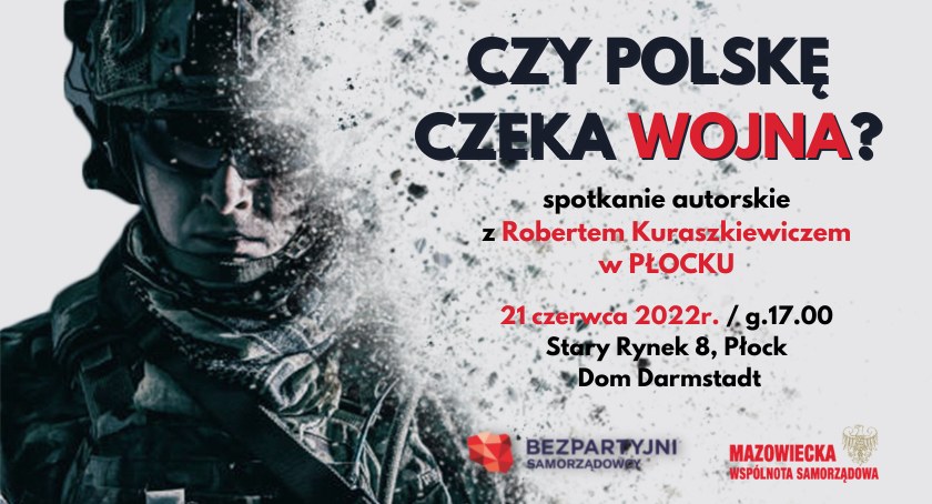 Czy Polskę czeka wojna? - spotkanie z Robertem Kuraszkiewiczem w Płocku