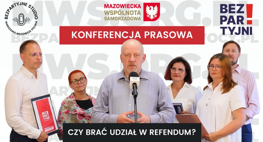Nie wzywamy do bojkotu - Bezpartyjni Samorządowcy o referendum