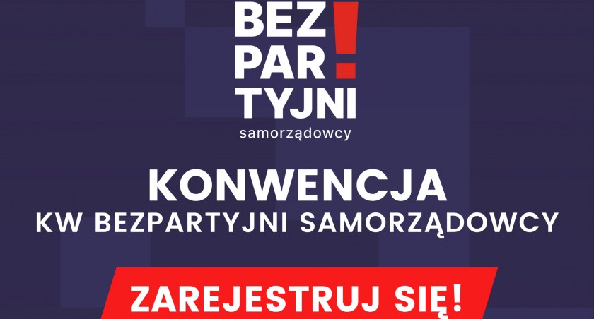 7 października br. konwencja Bezpartyjnych Samorządowców - REJESTRACJA