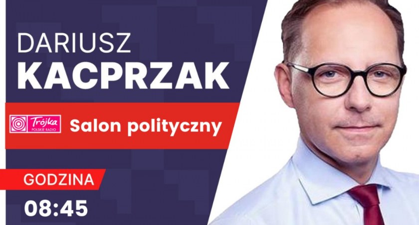 D. Kacprzak już dziś w Salonie politycznym