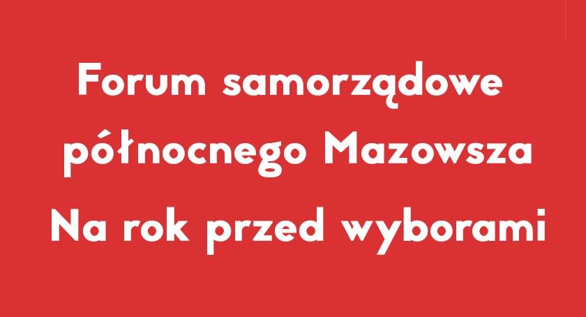 Forum Samorządowe Północnego Mazowsza. Na rok przed wyborami [ZAPROSZENIE]