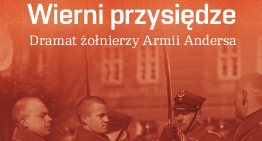 Wierni przysiędze – Dramat Żołnierzy Armii Andersa
