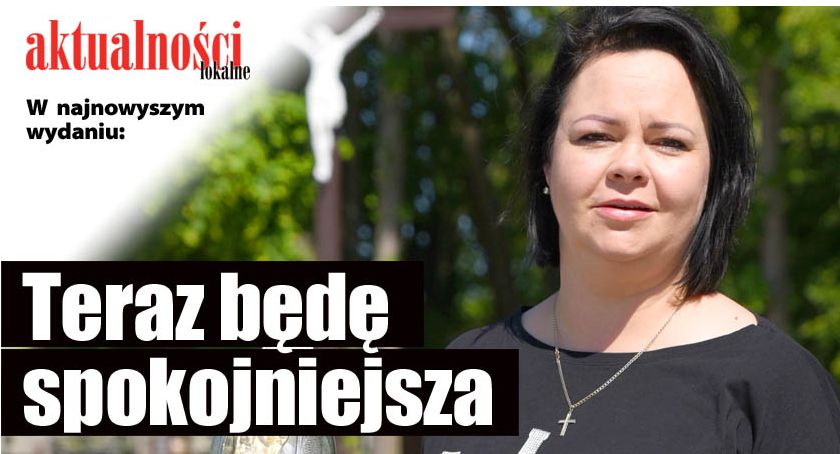 Teraz będę spokojniejsza