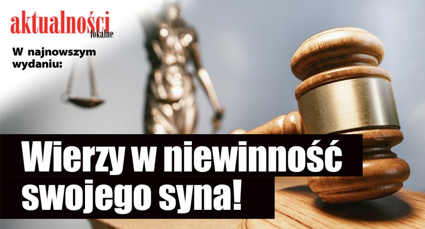 Wierzy w niewinność swojego syna!