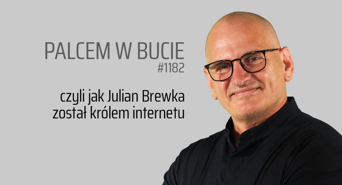 Palcem w bucie czyli jak Julian Brewka został królem internetu