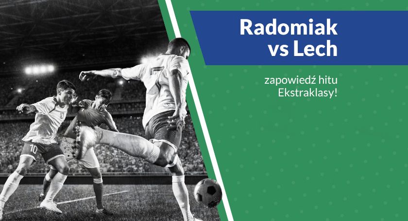 Radomiak vs Lech – zapowiedź hitu Ekstraklasy!