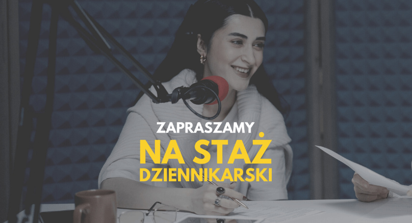 Zapraszamy na staż dziennikarski