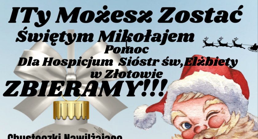 I Ty możesz zostać św. Mikołajem - wspomóż Hospicjum w Złotowie